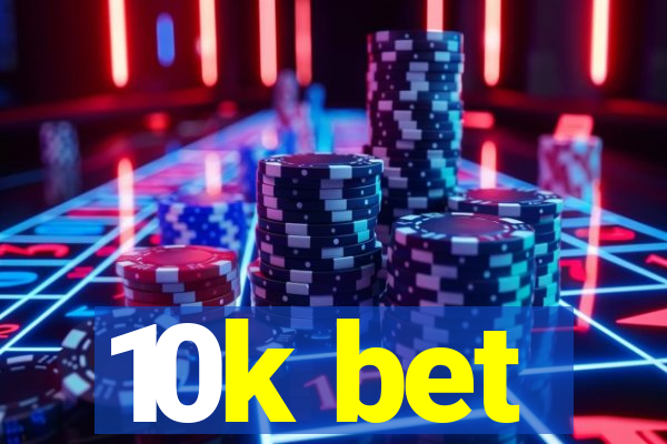 10k bet